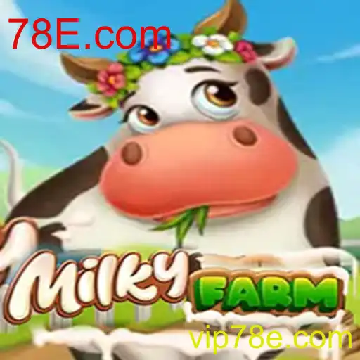 MilkyFarm: A Nova Sensação dos Jogos Online com 78E.com